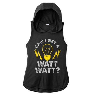 Can I Get A Watt Watt Funny Electrician Ladies PosiCharge Tri-Blend Wicking Draft Hoodie Tank