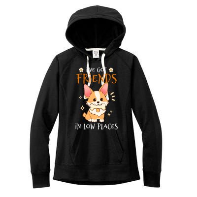 Corgi I've Got Friends In Low Places Pembroke Welsh Lover Gift Women's Fleece Hoodie