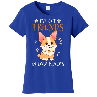 Corgi I've Got Friends In Low Places Pembroke Welsh Lover Gift Women's T-Shirt