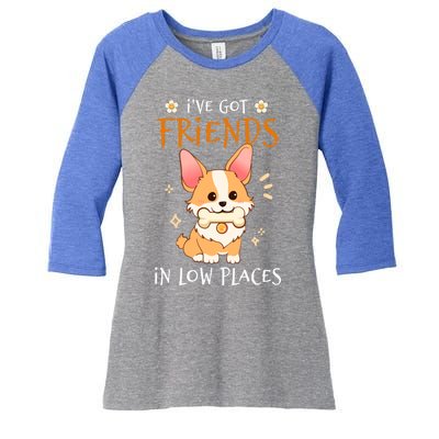 Corgi I've Got Friends In Low Places Pembroke Welsh Lover Gift Women's Tri-Blend 3/4-Sleeve Raglan Shirt