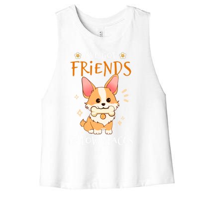 Corgi I've Got Friends In Low Places Pembroke Welsh Lover Gift Women's Racerback Cropped Tank