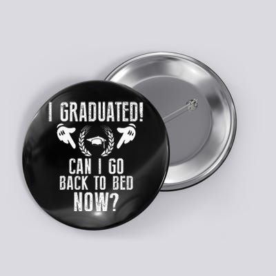 Can I Go Back To Bed Graduation Button