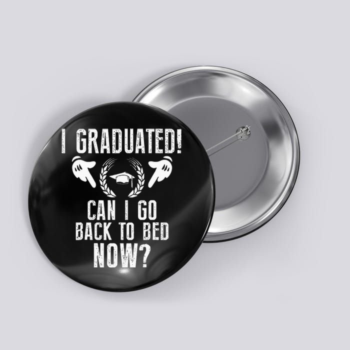 Can I Go Back To Bed Graduation Button