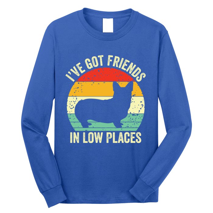 Corgi I've Got Friends In Low Places Pembroke Welsh Lover Te Gift Long Sleeve Shirt