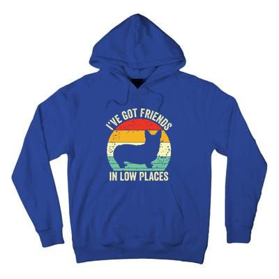 Corgi I've Got Friends In Low Places Pembroke Welsh Lover Te Gift Tall Hoodie