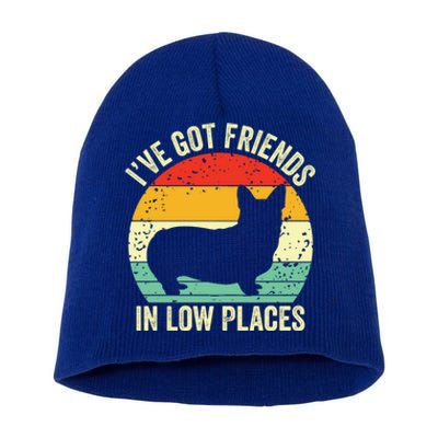 Corgi I've Got Friends In Low Places Pembroke Welsh Lover Te Gift Short Acrylic Beanie