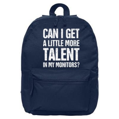 Can I Get A Little More Talent In My Monitors Funny 16 in Basic Backpack