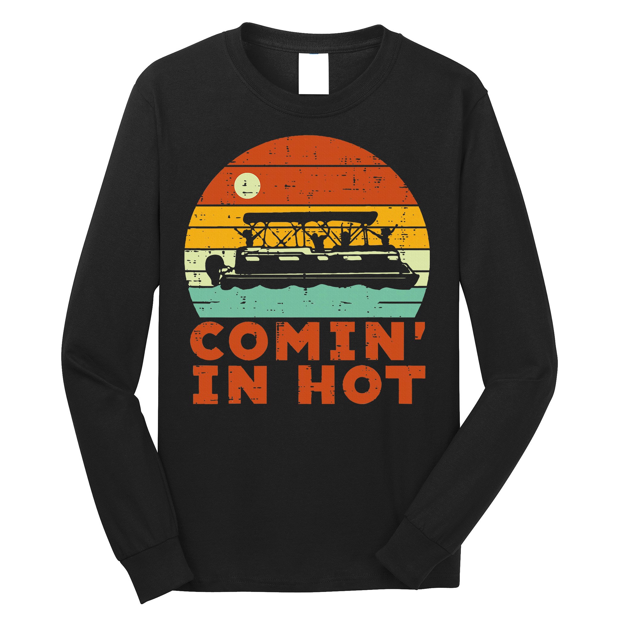 Comin In Hot Boat Pontoon Sunset Retro Captain Long Sleeve Shirt