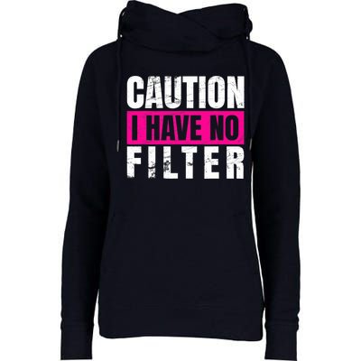 Caution I Have No Filter Sarcastic Quote Wo Womens Funnel Neck Pullover Hood