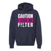 Caution I Have No Filter Sarcastic Quote Wo Premium Hoodie