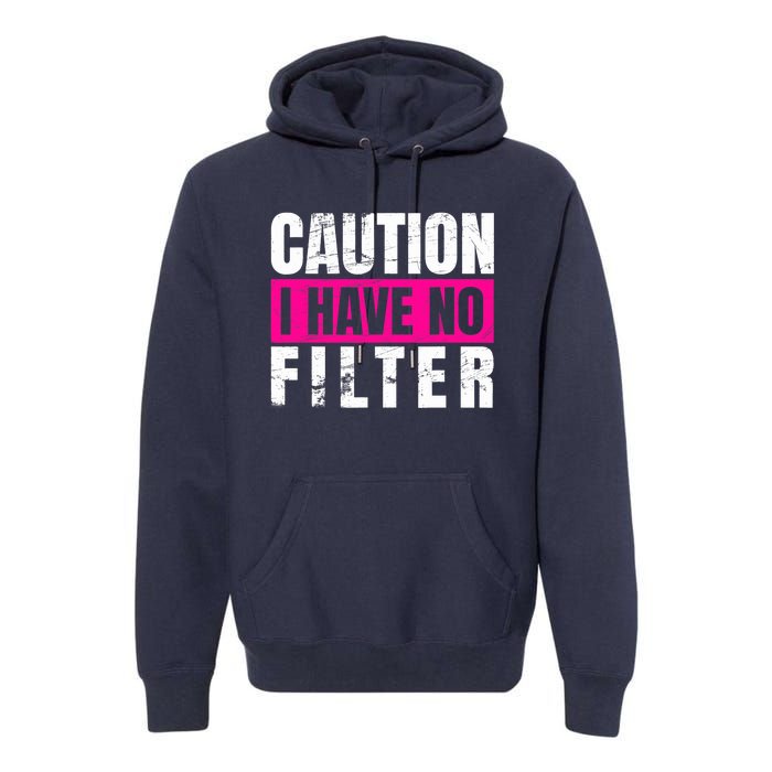 Caution I Have No Filter Sarcastic Quote Wo Premium Hoodie