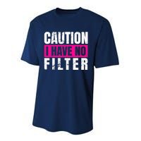 Caution I Have No Filter Sarcastic Quote Wo Performance Sprint T-Shirt