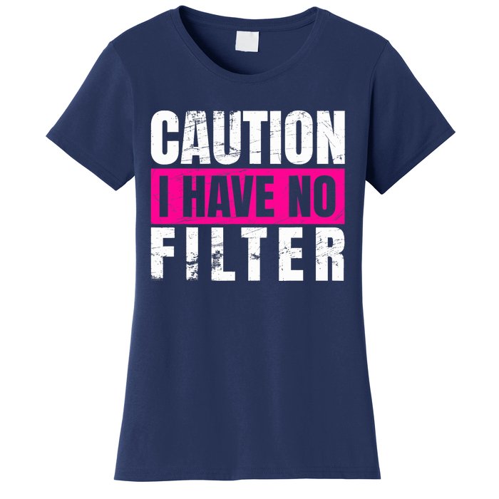 Caution I Have No Filter Sarcastic Quote Wo Women's T-Shirt