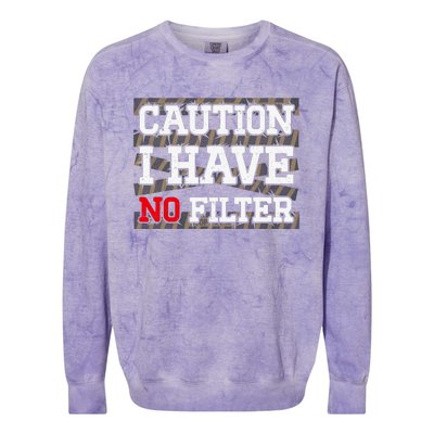 Caution I Have No Filter Funny Sarcastic Humor Saying Colorblast Crewneck Sweatshirt