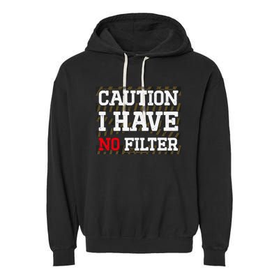 Caution I Have No Filter Funny Sarcastic Humor Saying Garment-Dyed Fleece Hoodie