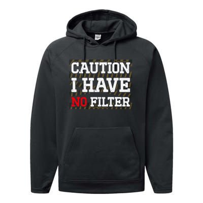 Caution I Have No Filter Funny Sarcastic Humor Saying Performance Fleece Hoodie