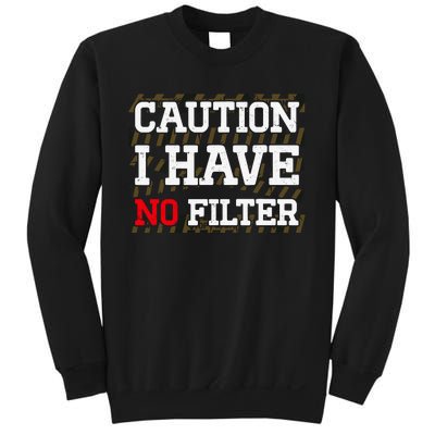 Caution I Have No Filter Funny Sarcastic Humor Saying Sweatshirt