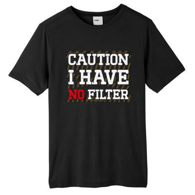 Caution I Have No Filter Funny Sarcastic Humor Saying Tall Fusion ChromaSoft Performance T-Shirt