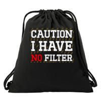 Caution I Have No Filter Funny Sarcastic Humor Saying Drawstring Bag