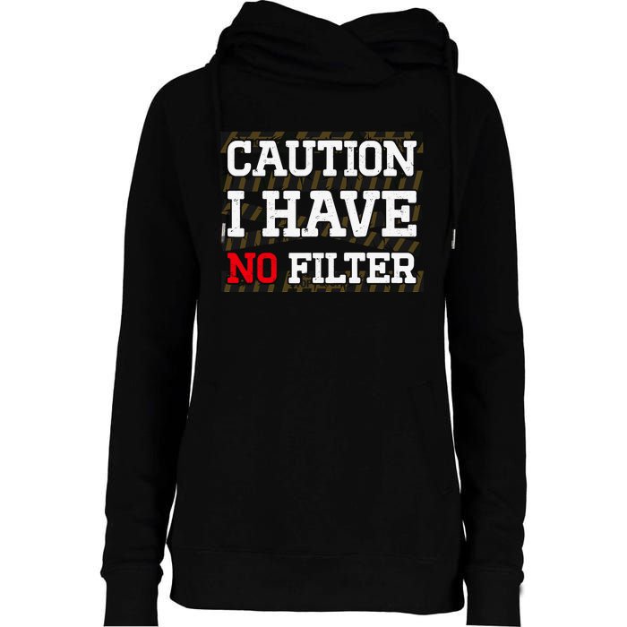 Caution I Have No Filter Funny Sarcastic Humor Saying Womens Funnel Neck Pullover Hood