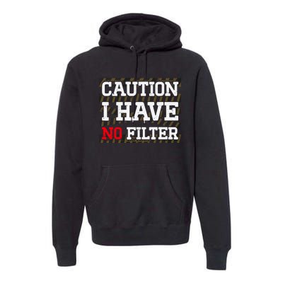 Caution I Have No Filter Funny Sarcastic Humor Saying Premium Hoodie