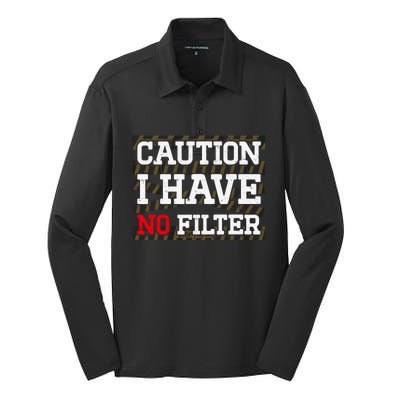 Caution I Have No Filter Funny Sarcastic Humor Saying Silk Touch Performance Long Sleeve Polo