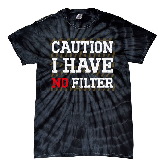 Caution I Have No Filter Funny Sarcastic Humor Saying Tie-Dye T-Shirt