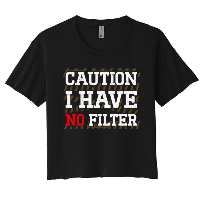 Caution I Have No Filter Funny Sarcastic Humor Saying Women's Crop Top Tee