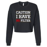 Caution I Have No Filter Funny Sarcastic Humor Saying Cropped Pullover Crew