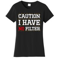 Caution I Have No Filter Funny Sarcastic Humor Saying Women's T-Shirt