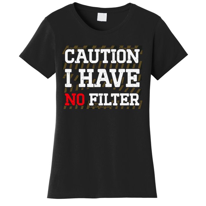 Caution I Have No Filter Funny Sarcastic Humor Saying Women's T-Shirt