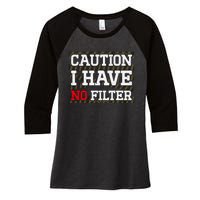 Caution I Have No Filter Funny Sarcastic Humor Saying Women's Tri-Blend 3/4-Sleeve Raglan Shirt