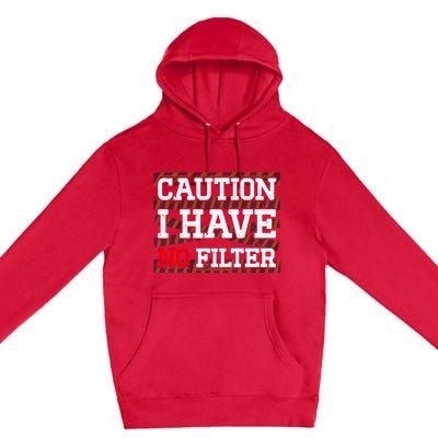 Caution I Have No Filter Funny Sarcastic Humor Saying Premium Pullover Hoodie