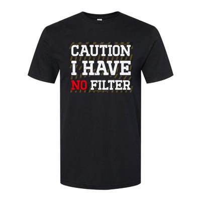 Caution I Have No Filter Funny Sarcastic Humor Saying Softstyle CVC T-Shirt