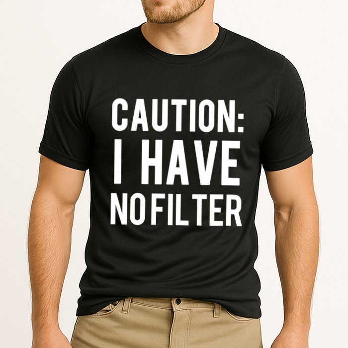 Caution I Have No Filter Funny Sarcastic Joke Performance Shirt