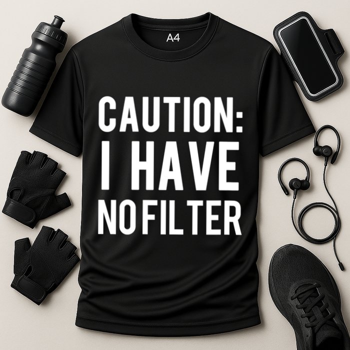 Caution I Have No Filter Funny Sarcastic Joke Performance Shirt