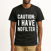 Caution I Have No Filter Funny Sarcastic Joke Tall T-Shirt
