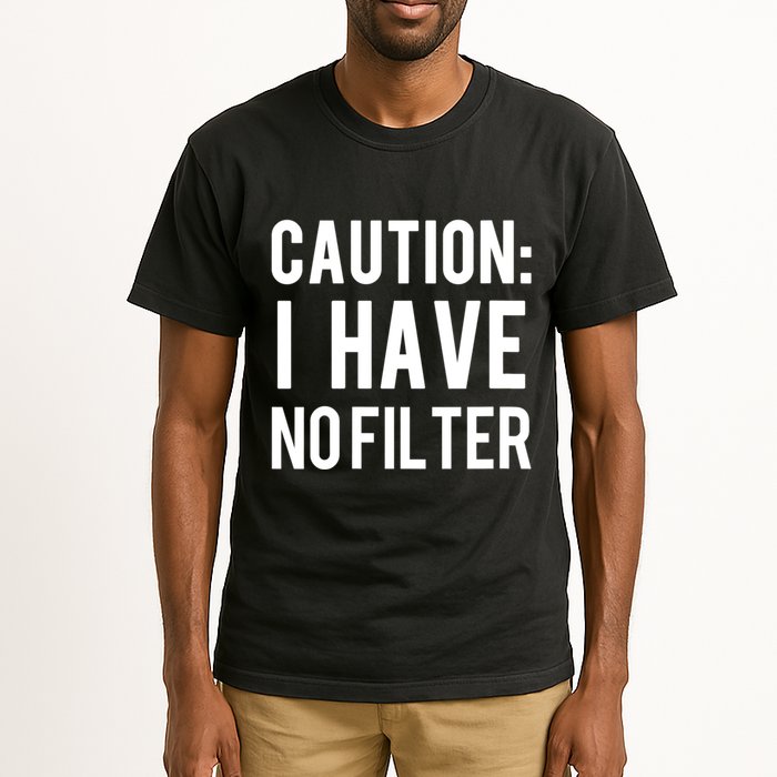 Caution I Have No Filter Funny Sarcastic Joke Tall T-Shirt