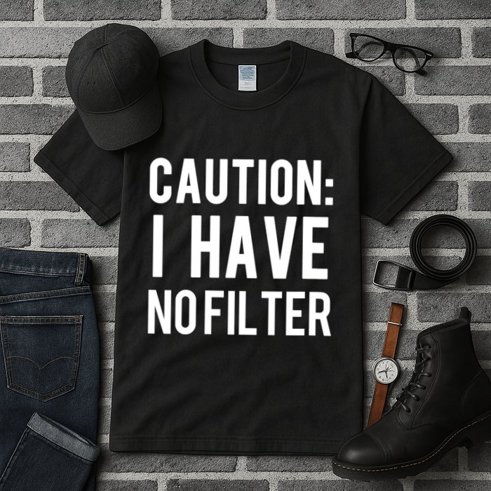 Caution I Have No Filter Funny Sarcastic Joke Tall T-Shirt