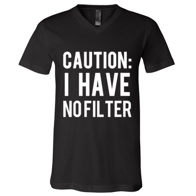 Caution I Have No Filter Funny Sarcastic Joke V-Neck T-Shirt