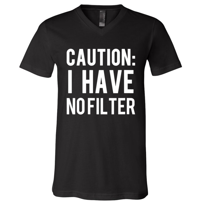 Caution I Have No Filter Funny Sarcastic Joke V-Neck T-Shirt