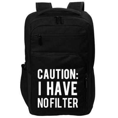 Caution I Have No Filter Funny Sarcastic Joke Impact Tech Backpack