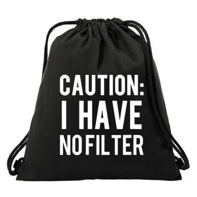 Caution I Have No Filter Funny Sarcastic Joke Drawstring Bag