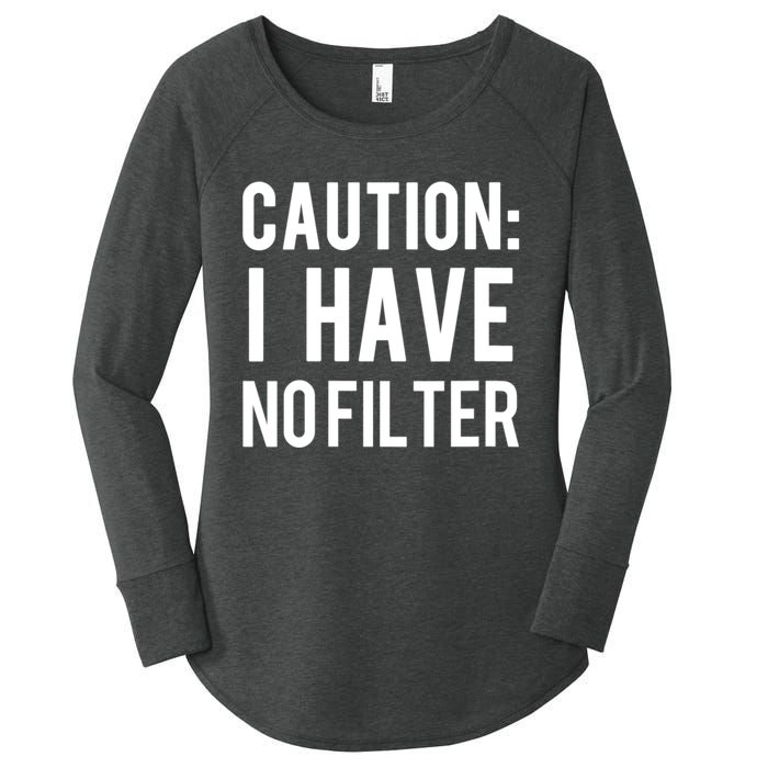 Caution I Have No Filter Funny Sarcastic Joke Women's Perfect Tri Tunic Long Sleeve Shirt