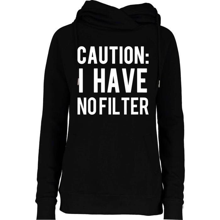 Caution I Have No Filter Funny Sarcastic Joke Womens Funnel Neck Pullover Hood