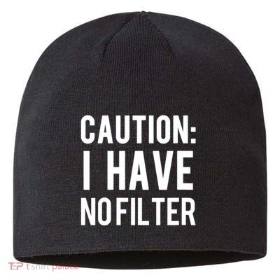 Caution I Have No Filter Funny Sarcastic Joke Sustainable Beanie
