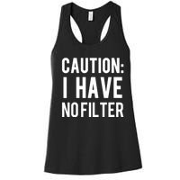 Caution I Have No Filter Funny Sarcastic Joke Women's Racerback Tank