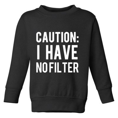 Caution I Have No Filter Funny Sarcastic Joke Toddler Sweatshirt