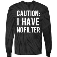 Caution I Have No Filter Funny Sarcastic Joke Tie-Dye Long Sleeve Shirt