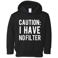Caution I Have No Filter Funny Sarcastic Joke Toddler Hoodie